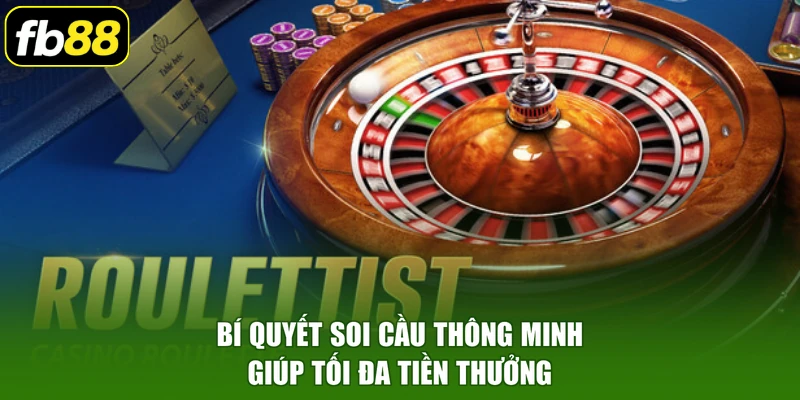 Bí quyết soi cầu thông minh giúp tối đa tiền thưởng
