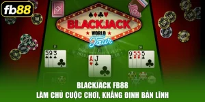 Blackjack FB88 – Làm Chủ Cuộc Chơi, Khẳng Định Bản Lĩnh