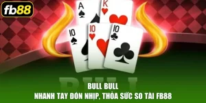 Bull Bull – Nhanh Tay Đón Nhịp, Thỏa Sức So Tài FB88