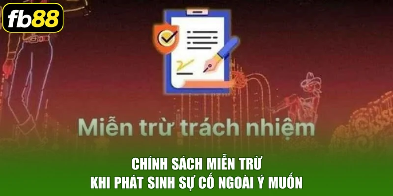 Chính sách miễn trừ khi phát sinh sự cố ngoài ý muốn