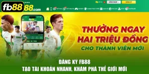 Đăng Ký FB88 - Tạo Tài Khoản Nhanh, Khám Phá Thế Giới Mới