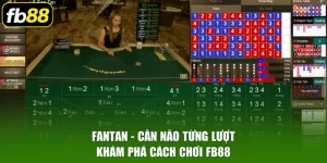 Fantan – Cân Não Từng Lượt, Khám Phá Cách Chơi FB88