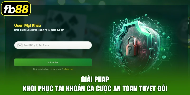 Giải pháp khôi phục tài khoản cá cược an toàn tuyệt đối