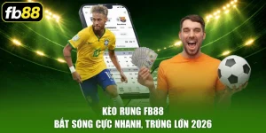 Kèo Rung FB88 - Bắt Sóng Cực Nhanh, Trúng Lớn 2026