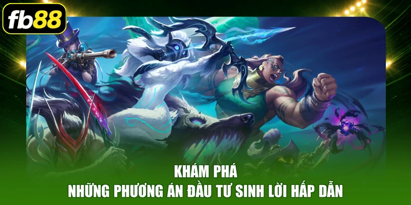 Khám phá những phương án đầu tư sinh lời hấp dẫn
