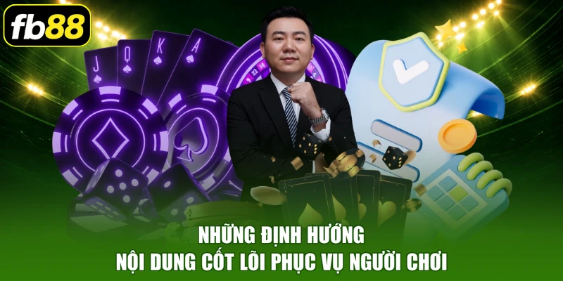 Những định hướng nội dung cốt lõi phục vụ người chơi
