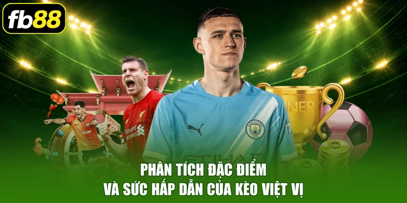Phân tích đặc điểm và sức hấp dẫn của kèo việt vị