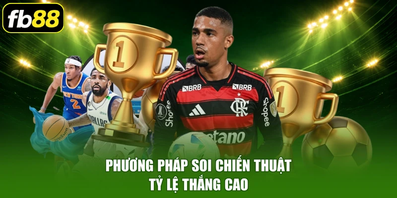 Phương pháp soi chiến thuật tỷ lệ thắng cao