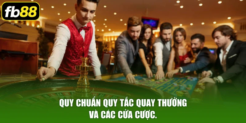 Quy chuẩn quy tắc quay thưởng và các cửa cược.