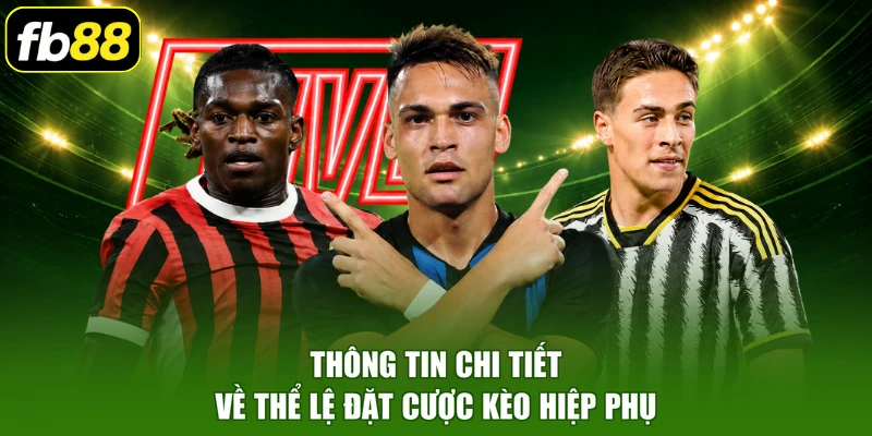Thông tin chi tiết về thể lệ đặt cược kèo hiệp phụ